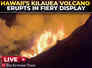 LIVE | Hawaii’s Kilauea volcano erupts in fiery display, sending lava gushing to surface