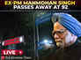 LIVE | Former PM Manmohan Singh passes away at 92; Sonia, Priyanka Gandhi rush to AIIMS Delhi