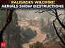 California wildfire: Aerial visuals show destruction caused by the Palisades fire