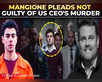 Mangione pleads not guilty to murder of UHC CEO:Image