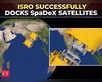 SpaDeX Mission: ISRO successfully docks satellites:Image