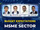 Budget 2025: Expectations from MSME sector