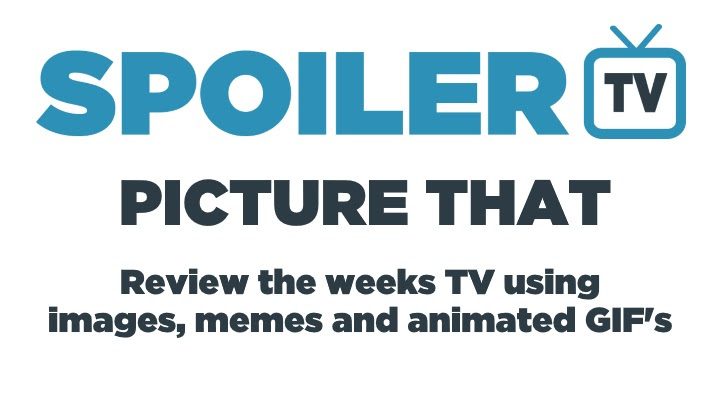 Picture That - Review the weeks TV with an Image, Meme or GIF - 4th Mar 2017