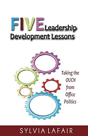 Five Leadership Development Lessons: Taking the OUCH from Office Politics