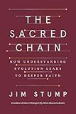 The Sacred Chain: How Understanding Evolution Leads to Deeper Faith