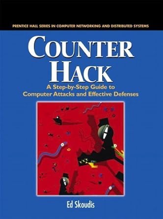 Counter Hack: A Step-by-Step Guide to Computer Attacks and Effective Defenses