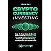 Cryptocurrency Investing: Step-By-Step Guide to Benefit from Crypto by Investing Long Term and Trading Short Term Following the Smart Money Strategies on DeFi Blockchains