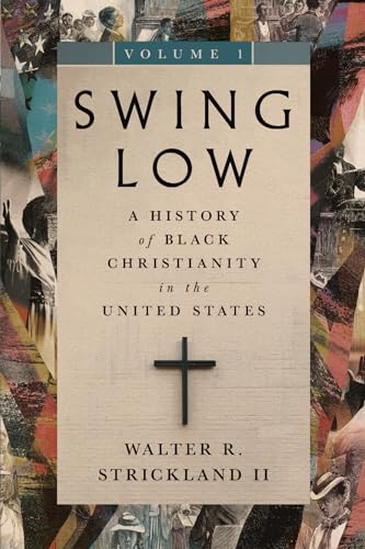 Swing Low, volume 1: A History of Black Christianity in the United States (Swing Low Set) Book Cover