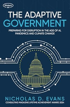 The Adaptive Government: Preparing for Disruption in the Age of AI, Pandemics and Climate Change