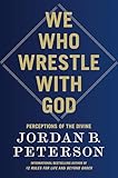 We Who Wrestle with God: Perceptions of the Divine