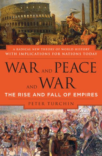 War and Peace and War: The Rise and Fall of Empires (English Edition)