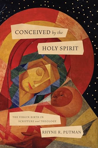 Conceived by the Holy Spirit: The Virgin Birth in Scripture and Theology Book Cover