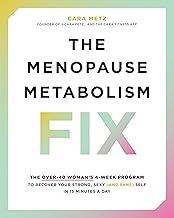 The Menopause Metabolism Fix: The Over-40 Woman’s 4-Week Program to Recover Your Strong, Sexy (and Sane) Self in 15 Minute...