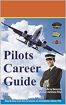 Pilot’s Career Guide: Learn Step By Step How to Become an International Airlines Pilot