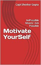 Motivate YourSelf : ImPossible Means I Am Possible