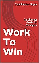 Work To Win: An Ultimate Guide for Managers