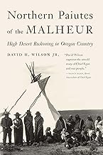 Northern Paiutes of the Malheur: High Desert Reckoning in Oregon Country