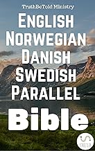 English Norwegian Danish Swedish Parallel Bible: King James 1611 - Bibelen 1930 - Dansk 1931 - Svensk Bibel 1917 (Parallel...