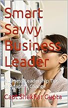 Smart Savvy Business Leader : Business Leadership Tips to Adapt to Change