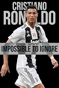 Primary photo for Cristiano Ronaldo: Impossible to Ignore