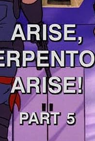 Primary photo for Arise, Serpentor, Arise!: Part 5