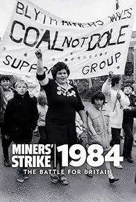 Primary photo for Miners' Strike 1984: The Battle for Britain