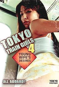 Primary photo for Tokyo Train Girls 4: Young Wife's Desires