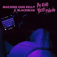 Primary photo for Machine Gun Kelly Feat. Blackbear: My Ex's Best Friend