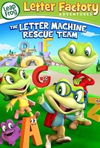 Primary photo for Leap Frog Letter Factory Adventures: The Letter Machine Rescue Team