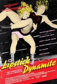 Primary photo for Lipstick & Dynamite, Piss & Vinegar: The First Ladies of Wrestling