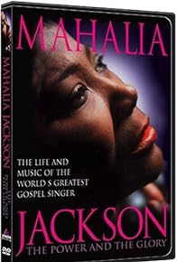 Primary photo for Mahalia Jackson: The Power and the Glory