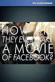 Primary photo for How Did They Ever Make a Movie of Facebook?