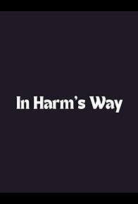 Primary photo for In Harm's Way