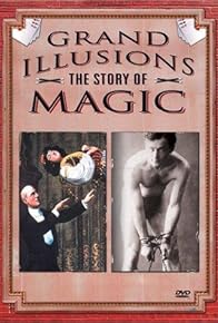 Primary photo for Grand Illusions: The Story of Magic