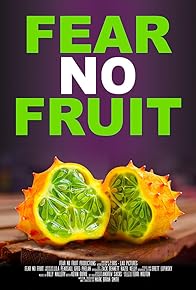 Primary photo for Fear No Fruit