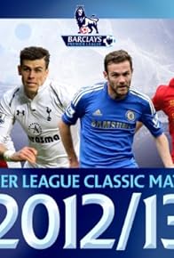 Primary photo for Premier League Classic Matches 2012/2013