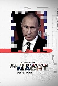 Primary photo for KT Guttenberg - Auf den Spuren der Macht: Der Fall Putin