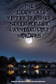 Primary photo for The Hidden Lake Ripper Slasher Serial Killer Cannibal Cult Murders