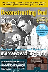 Primary photo for Deconstructing Dad: The Music, Machines and Mystery of Raymond Scott