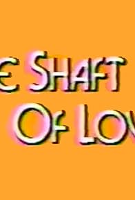 Primary photo for The Shaft of Love