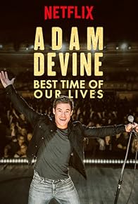 Primary photo for Adam Devine: Best Time of Our Lives