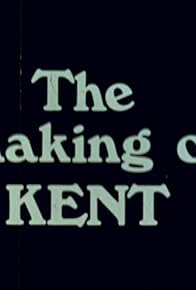 Primary photo for The Making of Kent