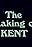 The Making of Kent