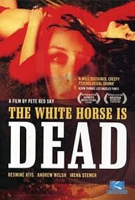 Primary photo for The White Horse Is Dead