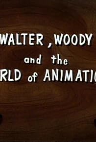 Primary photo for Walter, Woody and the World of Animation