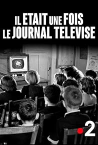 Primary photo for Il était une fois le journal télévisé