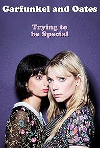 Primary photo for Garfunkel and Oates: Trying to Be Special