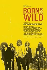 Primary photo for Born to Be Wild: The Story of Steppenwolf