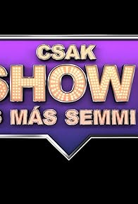 Primary photo for Csak show és más semmi