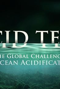 Primary photo for Acid Test: The Global Challenge of Ocean Acidification